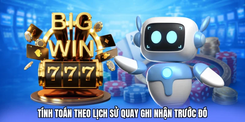 Tính toán theo lịch sử quay ghi nhận trước đó